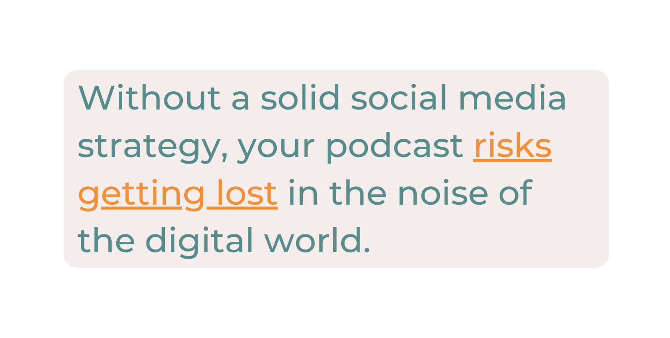 Without a solid social media strategy your podcast risks getting lost in the noise of the digital world